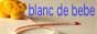 blanc de bebe