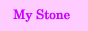 MY STONE