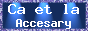 【Ca et la_ｻｴﾗ】