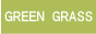 GREEN　GRASS