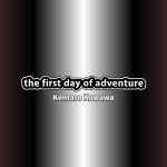 『the first day of adventure 』MP3ダウンロード